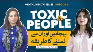 How To Identify And Deal With Toxic People | Mental Health Series Episode # 4