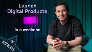 How to launch digital products in a weekend