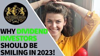 Why Dividend Investors Should Be Smiling in 2023!