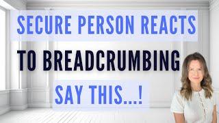 How a Secure Person Reacts to Breadcrumbing: 5 STEPS!