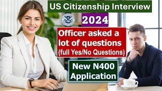 New! US Citizenship Interview 2024 - Officer asked a lot of questions from new N400 Application