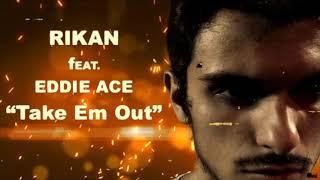 Rikan - Take Em Out (Feat. Eddie Ace) #Rikan #Rikanbeastly #Hiphop