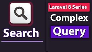 Laravel 8 Series Part-7 | Search Query Functionality In Website With Advanced Query Techniques.