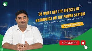 05. Enjoypowers' Power Quality Course:  What are the effects of harmonics on the power system