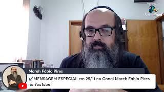 ️MENSAGEM ESPECIAL em 25/11 no Canal Moreh Fabio Pires no YouTube