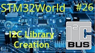 STM32 Tutorial #26 - Creating a LIBRARY for a I2C sensor