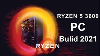 Ryzen 5 3600 pc Build 2021 BD