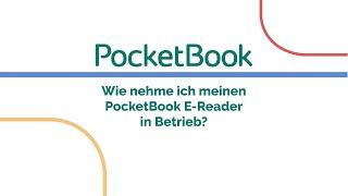 Wie nehme ich meinen PocketBook E-Reader in Betrieb?