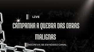 PODEROSA CAMPANHA A QUEBRA DAS OBRAS MALIGNAS - COM JÉSSICA LIMA