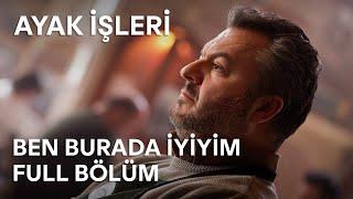 Ayak İşleri - Ben Burada İyiyim | Full Bölüm