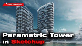 The Beginner's Guide to parametric tower in sketchup