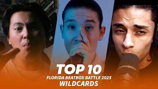 TOP 10 | Florida Beatbox Battle Wildcards 2025