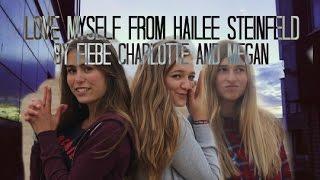 Love Myself - Hailee Steinfeld (By Fiebe Charlotte & Megan)