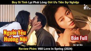 Boy Si Tình Lại  Phải Lòng Girl Ưu Tiên Sự Nghiệp | Review Phim Sắc Xuân Gửi Người Tình 2024