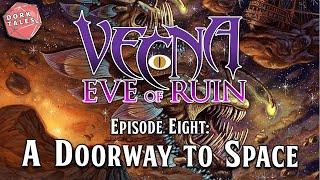 Vecna: Eve of Ruin | Episode 8: A Doorway to Space | D&D Actual Play