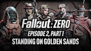 Episode 2, Part 1 | Standing on Golden Sands | Fallout: Zero