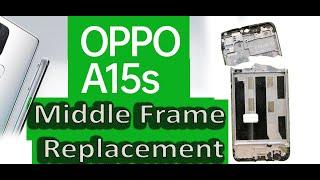 How to replace middle frame Oppo A15 | Restoration Destroyed OPPO A15 s | Restoration/Disassembly