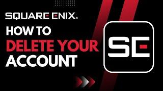 How to Delete a Square Enix Account !