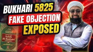 Bukhari 5825 - Fake Objection Exposed | Mufti Yasir Nadeem al Wajidi