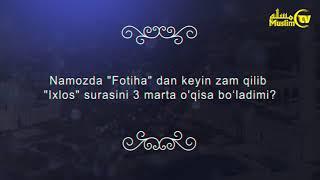 Namozda "Fotiha" dan keyin zam qilib "Ixlos" surasini 3 marta o'qisa bo‘ladimi?