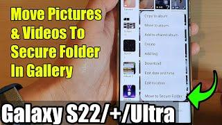 Galaxy S22/S22+/Ultra: How to Move Pictures & Videos To Secure Folder In Gallery