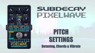 Subdecay PixelWave - Deep dive into pitch settings for detuning, chords & vibrato.