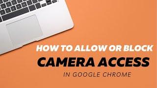 How to Allow or Block Camera Access in Google Chrome | Webcam NOT Working in Chrome