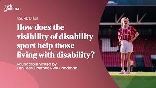 How does the visibility of disability sport help those with disability? Roundtable | RWK Goodman