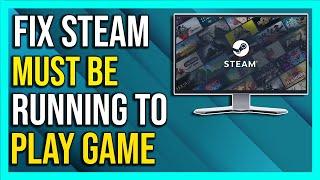 How to Fix "Steam Must Be Running to Play This Game" (2024) | Step-by-Step Tutorial!