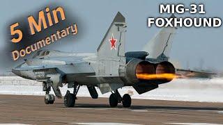 MiG-31 Foxhound - 5 Minute Documentary