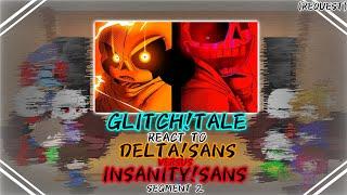 GLITCH!TALE REACT TO DELTA!SANS VS INSANITY!SANS SEGMENT 2 (REQUEST)