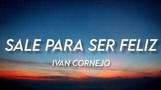 Sale Para Ser Feliz - Ivan Cornejo (LETRA/ENGLISH TRANSLATION)