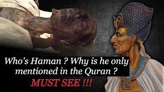 Who's Haman ? Why is he only mentioned in the Quran ? MUST SEE !!!