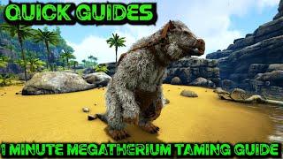 Ark Quick Guides - Megatherium - The 1 Minute Taming Guide!