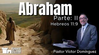 Abraham "Parte: II" | Pastor Víctor Domínguez (Servicio presencial - 20/06/2025)