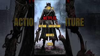 TOP 7 Action ~ Adventure Movies on Netflix [2023]