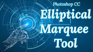 Elliptical Marquee Tool Photoshop CC Tutorial - Tips and Tricks