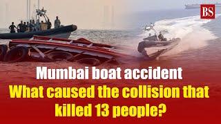 Mumbai boat accident: What caused the collision that killed 13 people? | Indian Navy | Mumbai ferry
