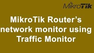 MikroTik Router’s  network monitor using traffic monitor