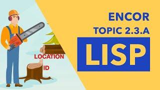 ENCOR 350-401 Topic 2.3.a - LISP