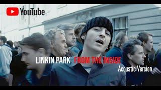 LINKIN PARK - From The Inside ( Acoustic Version ) Video Lyric