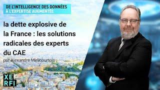 La dette explosive de la France : les solutions radicales des experts du CAE [A.Mirlicourtois]