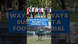 4 Ways to Always Succeed at a Football Trial #shorts