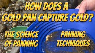 Ever Wonder How a Gold Pan Works? The Science of Panning & Techniques. Panning is Easy & Fun!