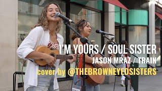 I'M YOURS / SOUL SISTER - JASON MRAZ / TRAIN. COVER  BY @TheBrownEyedSisters    4K