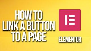 How To Link A Button To A Page Elementor Tutorial