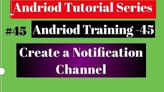 Android tutorial (2018) - 45- Create a Notification Channel