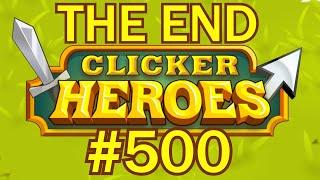 Clicker Heroes #500 - THIS IS THE END!