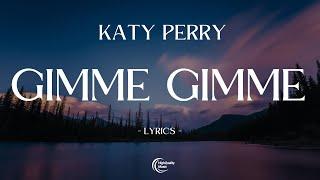 Katy Perry ~ Gimme Gimme [Lyrics] feat. 21 Savage ⭐️ ~ Big dog savage I'm the man of your dreams