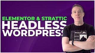 Headless WordPress | Strattic & Elementor